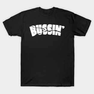 bussin', meme , this shit is bussin, its bussin T-Shirt